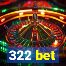 322 bet